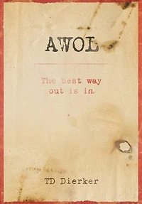 AWOL: The Best Way Out Is In