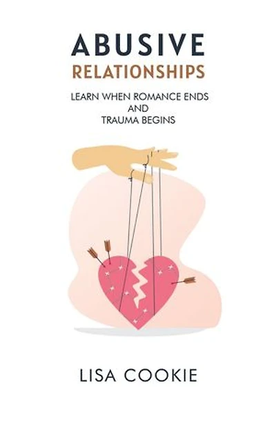 Abusive Relationships: When Romance Ends and Trauma Begins