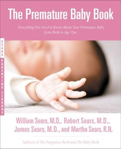 The Premature Baby Book: Everything You Need to Know About Your from Birth Age One