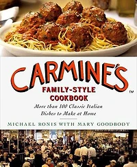 Carmine's Family-Style Cookbook: More than 100 Classic italian Dishes to Make at Home