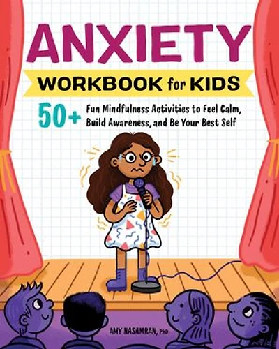 Anxiety Workbook for Kids: 50+ Fun Mindfulness Activities to Feel Calm, Build Awareness, and Be Your Best Self