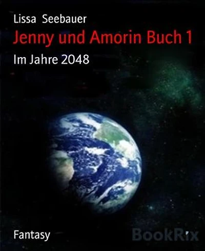 Jenny und Amorin Buch 1: Im Jahre 2048
