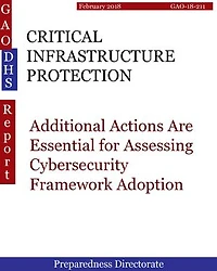CRITICAL INFRASTRUCTURE PROTECTION: Additional Actions Are Essential for Assessing Cybersecurity Framework Adoption