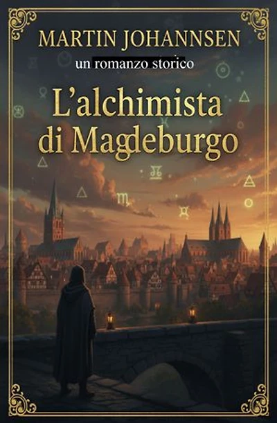 L'alchimista di Magdeburgo: un romanzo storico