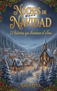 Noches de Navidad - 21 historias que iluminan el alma
