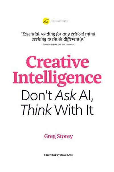 Creative Intelligence: Don't Ask AI, Think With It