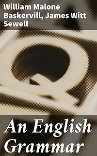 An English Grammar: Enriched edition. A Comprehensive Exploration of English Grammar and Language Studies