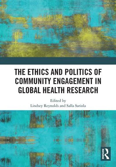 The Ethics and Politics of Community Engagement Global Health Research