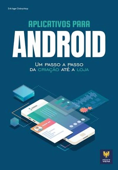 Aplicativos para Android: Um Passo a Passo da Criação Até a Loja
