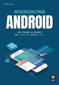 Aplicativos para Android: Um Passo a Passo da Criação Até a Loja