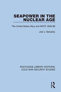 Seapower The Nuclear Age: United States Navy and NATO 1949-80
