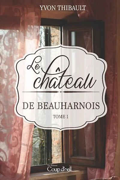 Le château de Beauharnois T1: Le château de Beauharnois