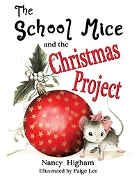 The School Mice and the Christmas Project: Book 2 For both boys and girls ages 6-12 Grades: 1-6