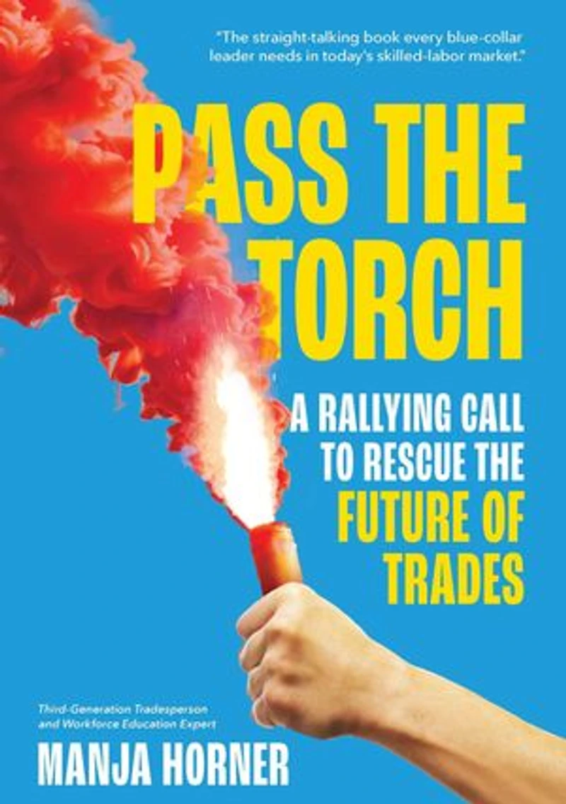 Pass the Torch: A Rallying Call to Rescue the Future of Trades
