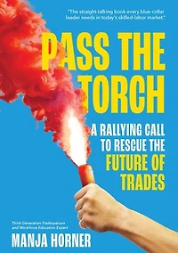 Pass the Torch: A Rallying Call to Rescue the Future of Trades