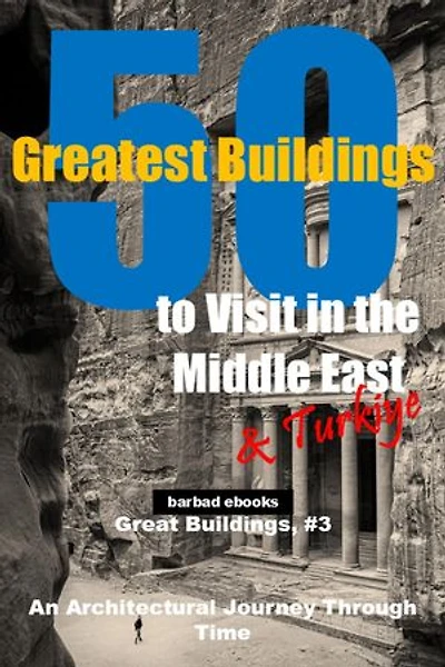 50 Greatest Buildings to Visit in the Middle East and Turkiye: Great Buildings, #3