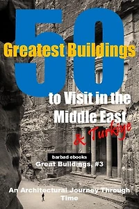 50 Greatest Buildings to Visit in the Middle East and Turkiye: Great Buildings, #3