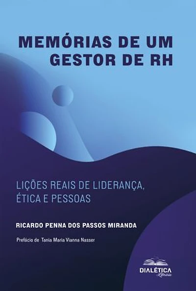Memórias de um gestor de RH: Lições reais de liderança, ética e pessoas