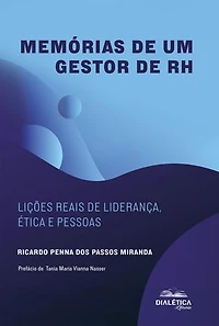 Memórias de um gestor de RH: Lições reais de liderança, ética e pessoas