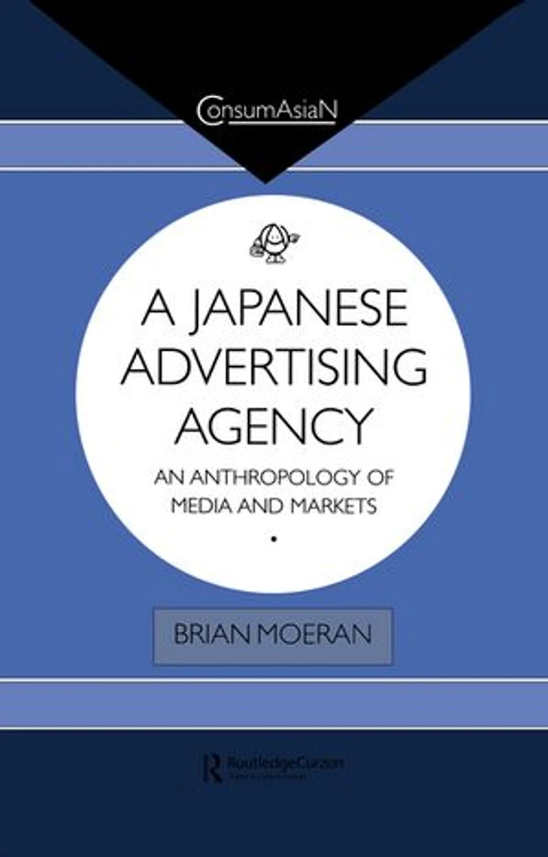 A Japanese Advertising Agency: An Anthropology Of Media And Markets