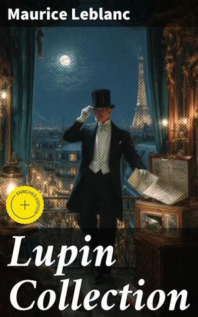 Lupin Collection: Enriched edition. The Adventures of Gentleman Thief (8 Novels & 20 Novellas in One Edition)