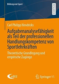 Aufgabenanalysefähigkeit als Teil der professionellen Handlungskompetenz von Sportlehrkräften: Theoretische Grundlegung und empirische Zugänge
