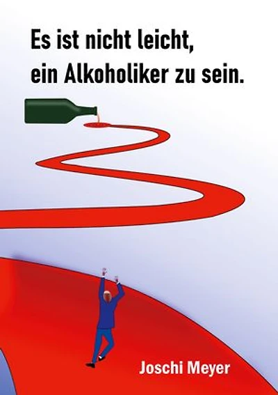 Es ist nicht leicht, ein Alkoholiker zu sein: Ein Gastwirt, sein Leben und der Alkohol