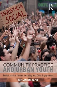 Community Practice and Urban Youth: Social Justice Service-Learning Civic Engagement