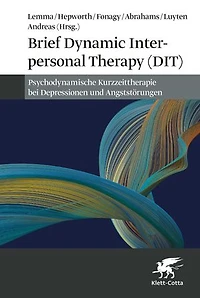 Brief Dynamic Interpersonal Therapy (DIT): Psychodynamische Kurzzeittherapie bei Depressionen und Angststörungen