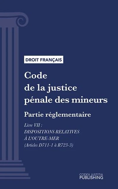 Code de la justice pénale des mineurs: Partie réglementaire - Livre VII : Dispositions relatives à l'outre-mer (droit français)