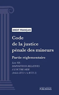 Code de la justice pénale des mineurs: Partie réglementaire - Livre VII : Dispositions relatives à l'outre-mer (droit français)