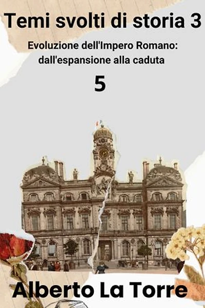 Temi svolti di storia 3: Evoluzione dell'Impero Romano: dall'espansione alla caduta