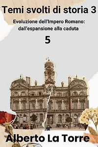 Temi svolti di storia 3: Evoluzione dell'Impero Romano: dall'espansione alla caduta