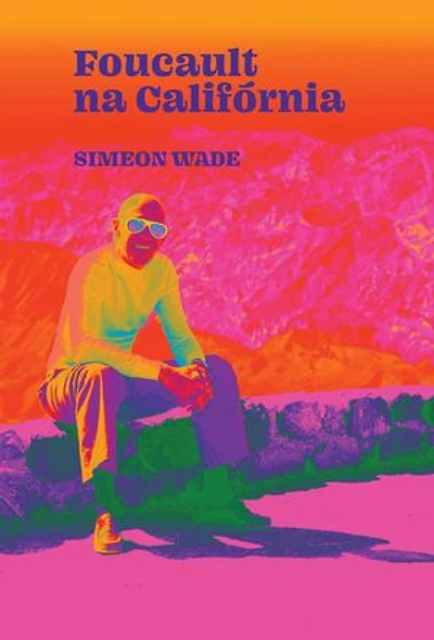 Foucault na Califórnia: filosofia e LSD no Vale da Morte