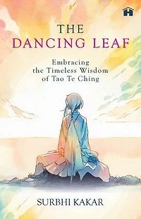 The Dancing Leaf: Embracing the Timeless Wisdom of Tao Te Ching