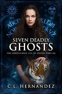 Seven Deadly Ghosts: The Complicated Life of Deegie Tibbs Book III