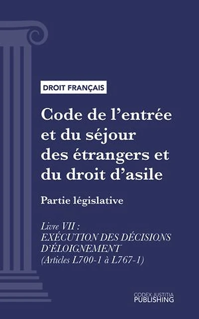 Code de l'entrée et du séjour des étrangers et du droit d'asile: Partie législative - Livre VII : exécution des décisions d'éloignement (droit français)