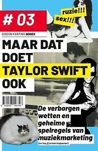 Maar Dat Doet Taylor Swift Ook: De verborgen wetten en geheime spelregels van muziekmarketing (en hoe jij ze kan toepassen)