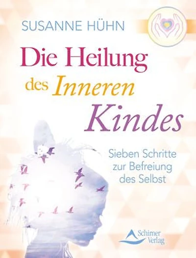 Die Heilung des inneren Kindes: Sieben Schritte zur Befreiung des Selbst. Rituale, Übungen, Meditationen & Lebensregeln unterstützen Sie.