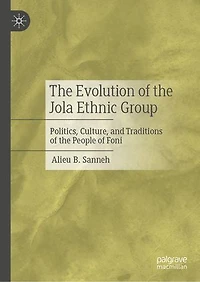 the Evolution of Jola Ethnic Group: Politics, Culture, and Traditions People Foni