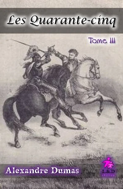 Les Quarante-cinq (Tome III)