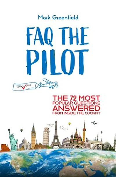 FAQ the Pilot: 72 Most Popular Questions Answered From Inside Cockpit