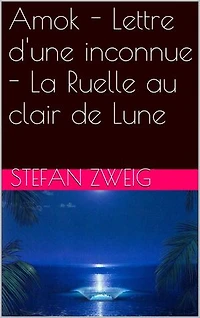 Amok - Lettre d'une inconnue - La Ruelle au clair de Lune
