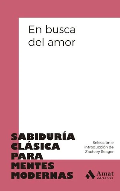 En busca del amor: Sabiduría clásica para mentes modernas