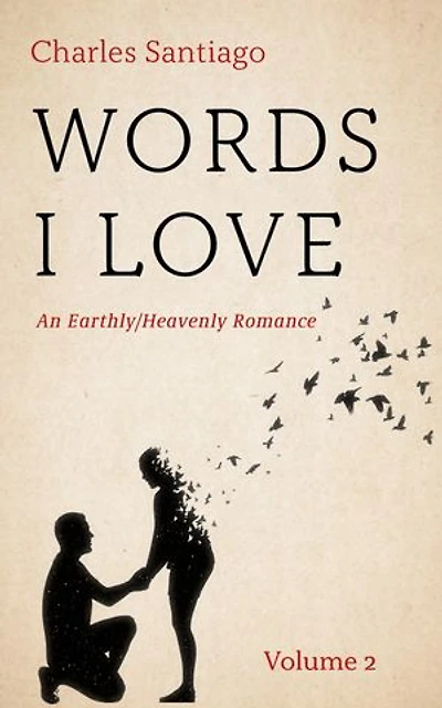 Words I Love, Volume 2: An Earthly/Heavenly Romance
