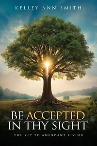 Be Accepted in Thy Sight: The Key to Abundant Living