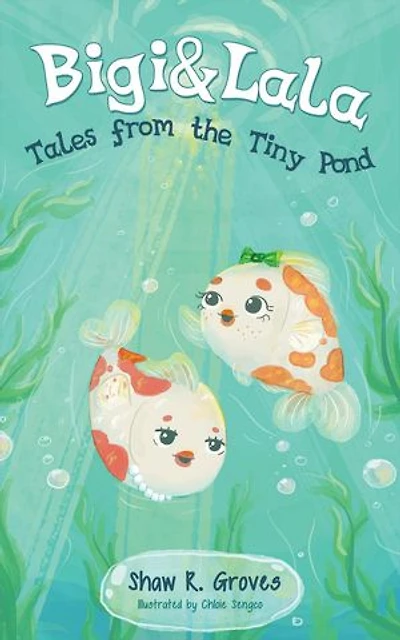 Bigi & Lala: Tales from the Tiny Pond: Bigi & Lala, #1