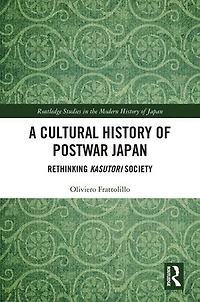 A Cultural History of Postwar Japan: Rethinking Kasutori Society