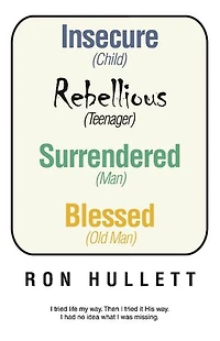 Insecure Rebellious Surrendered Blessed: (Child) (Teenager) (Man) (Old Man)