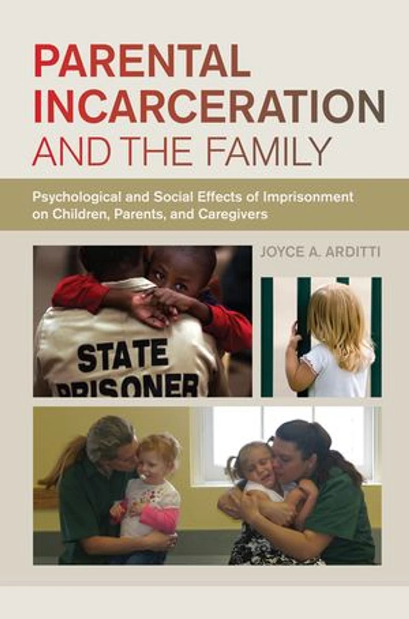 Parental Incarceration and the Family: Psychological Social Effects of Imprisonment on Children, Parents, Caregivers